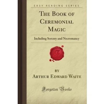 Abbildung von The Book of Ceremonial Magic: Including Sorcery and Necromancy (Forgotten Books)