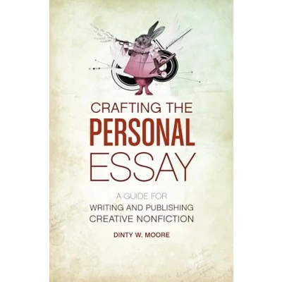 Abbildung von Crafting The Personal Essay: A Guide for Writing and Publishing Creative Non Fiction