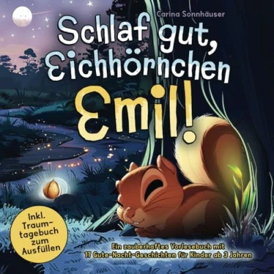 Abbildung von Schlaf gut, Eichhörnchen Emil!: Ein zauberhaftes Vorlesebuch mit 17 Gute Nacht Geschichten für Kinder ab 3 Jahren