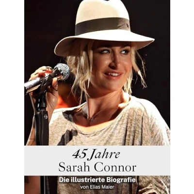 Abbildung von 45 Jahre Sarah Connor Hochwertige Hardcover Ausgabe: Die illustrierte Biografie