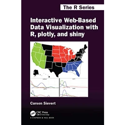 Abbildung von Interactive Web Based Data Visualization with R, plotly, and shiny (Chapman &amp; Hall/CRC, the R)