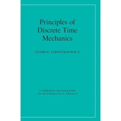 Abbildung von Principles of Discrete Time Mechanics (Cambridge Monographs on Mathematical Physics)