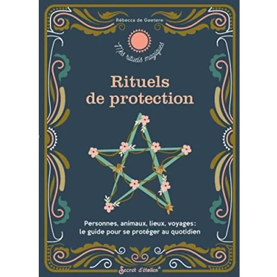 Abbildung von Rituels de protection: Personnes, animaux, lieux, voyages : le guide pour se protéger au quotidien