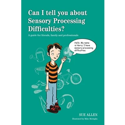 Abbildung von Can I tell you about Sensory Processing Difficulties?: A Guide for Friends, Family and Professionals