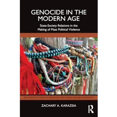 Abbildung von Genocide in the Modern Age: State Society Relations Making of Mass Political Violence (Routledge Studies and Crimes Against Humanity)