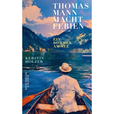 Abbildung von Thomas Mann macht Ferien: Ein Sommer am See
