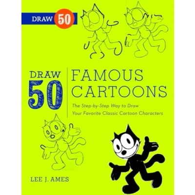 Abbildung von Draw 50 Famous Cartoons: The Step by Way to Your Favorite Classic Cartoon Characters