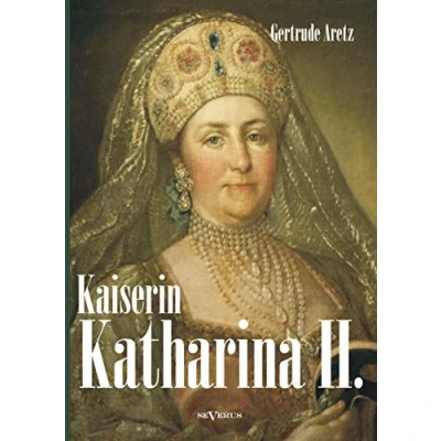 Abbildung von Kaiserin Katharina II. die Große. Eine Biographie