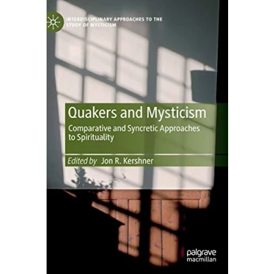 Abbildung von Quakers and Mysticism: Comparative Syncretic Approaches to Spirituality (Interdisciplinary the Study of Mysticism)