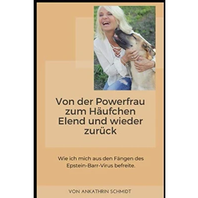 Abbildung von Von der Powerfrau zum Häufchen Elend und auch wieder zurück: Wie ich mich aus den Fängen des Epstein Barr Virus befreite.