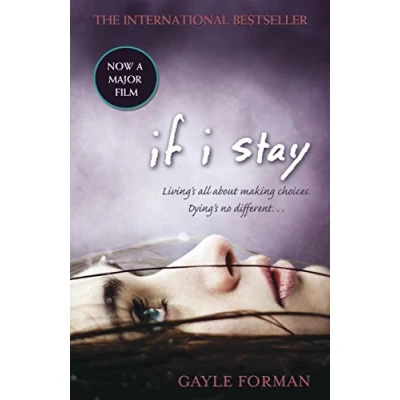Abbildung von If I Stay: Living&#039;s all about making choices. Dying&#039;s no different . (If Stay, 1)