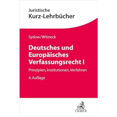 Abbildung von Deutsches und Europäisches Verfassungsrecht I: Prinzipien, Institutionen, Verfahren (Kurzlehrbücher für das Juristische Studium)