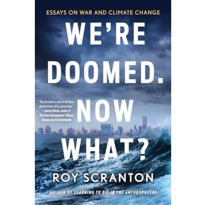 Abbildung von We&#039;re Doomed. Now What?: Essays on War and Climate Change