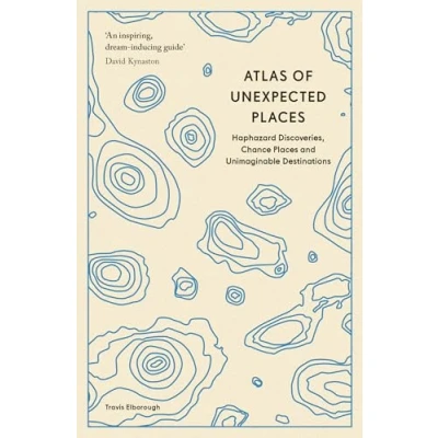 Abbildung von Atlas of Unexpected Places: Haphazard Discoveries, Chance Places and Unimaginable Destinations