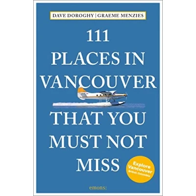 Abbildung von 111 Places in Vancouver That You Must Not Miss: Travel Guide