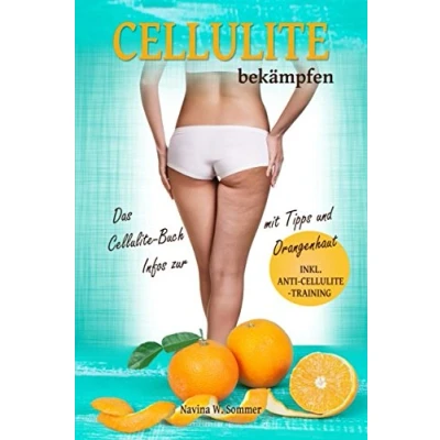 Abbildung von Cellulite bekämpfen: Das Buch mit Tipps und Infos zur Orangenhaut (inkl. Anti Training)