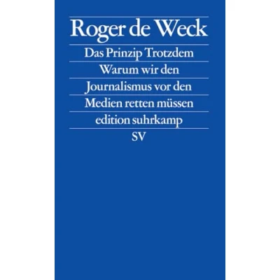 Abbildung von Das Prinzip Trotzdem: Warum wir den Journalismus vor Medien retten müssen