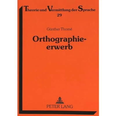 Abbildung von Orthographieerwerb: Qualitative Fehleranalysen zum Aufbau der orthographischen Kompetenz (Theorie und Vermittlung Sprache, Band 29)