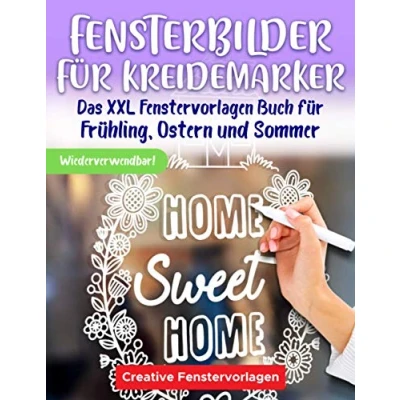 Abbildung von Fensterbilder für Kreidemarker: Das XXL Fenstervorlagen Buch Frühling, Ostern und Sommer Fenster bemalen mit dem abwischbaren Kreidestift! Abwechslungsreiche Motive ein schönes Zuhause!