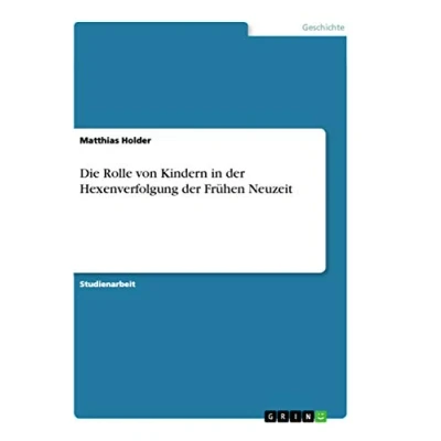 Abbildung von Die Rolle von Kindern in der Hexenverfolgung Frühen Neuzeit