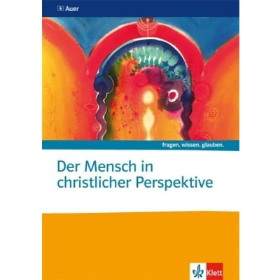 Abbildung von Der Mensch in christlicher Perspektive. Katholische Religion: Themenheft ab Klasse 10: Sekundarstufe II (fragen. wissen. glauben.)