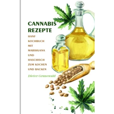Abbildung von Cannabis Rezepte 2021#: Hanf Kochbuch mit Marihuana und Haschisch zum Kochen Backen