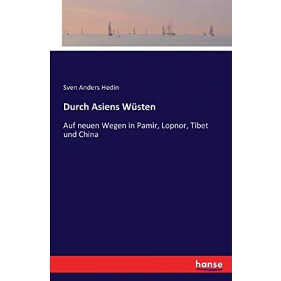 Abbildung von Durch Asiens Wüsten: Auf neuen Wegen in Pamir, Lopnor, Tibet und China