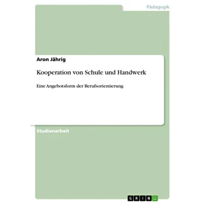 Abbildung von Kooperation von Schule und Handwerk: Eine Angebotsform der Berufsorientierung