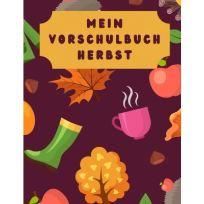 Abbildung von Mein Vorschulbuch Herbst: Vorschule, Übungsheft ab 5 Jahre, auch für Kindergarten, Grundschule und erste Klasse, Malbuch