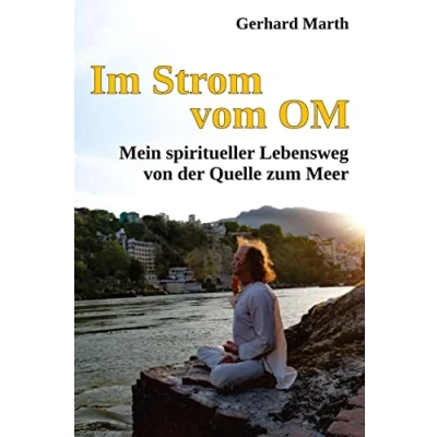 Abbildung von Im Strom vom OM: Mein spiritueller Lebensweg von der Quelle zum Meer