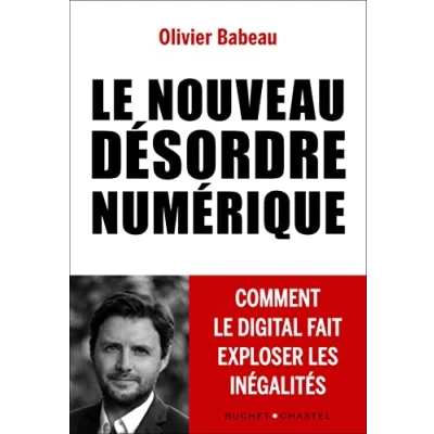 Abbildung von le NOUVEAU DESORDRE NUMERIQUE : Comment digital fait exploser les INEGALITES: inégalités