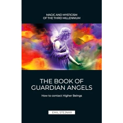 Abbildung von THE Book OF Guardian Angels MAGIC AND MYSTICISM THIRD MILLENNIUM: How to contact Higher Beings