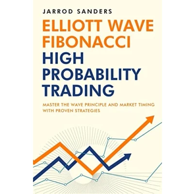 Abbildung von Elliott Wave Fibonacci High Probability Trading: Master The Principle and Market Timing With Proven Strategies