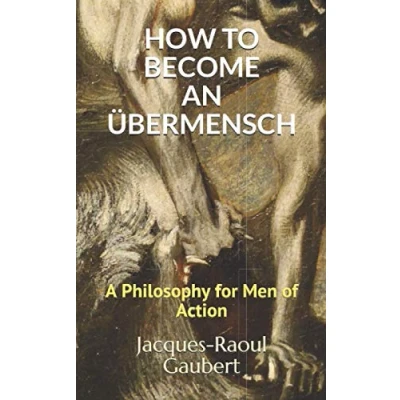 Abbildung von How to Become an Übermensch: A Philosophy for Men of Action