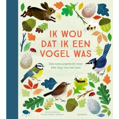 Abbildung von ik wou dat een vogel was: natuurgedicht voor elke dag van het jaar