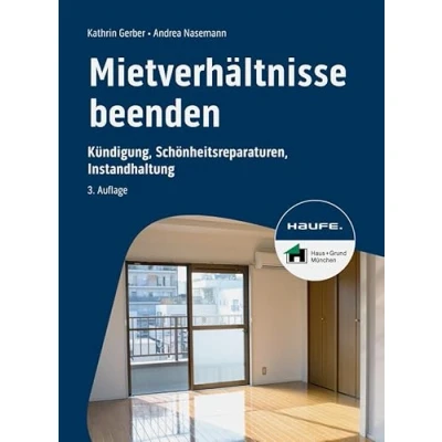 Abbildung von Mietverhältnisse beenden: Kündigung, Schönheitsreparaturen, Instandhaltung (Haufe Fachbuch)