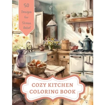 Abbildung von Cozy Kitchen Coloring Book: Home Decorate Illustrations for Teens and Adults Relaxation Stress Relief
