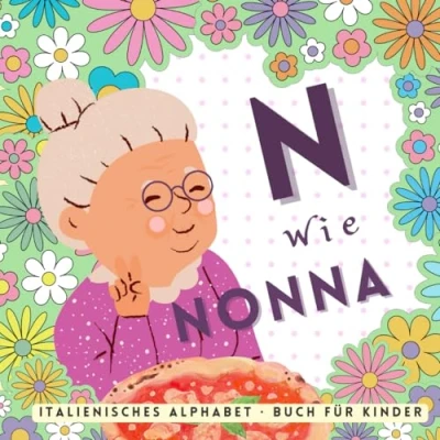 Abbildung von N wie Nonna, Italienisches Alphabet Buch für Kinder: Italienisch lernen Anfänger, Meine ersten Wörter Vokabeln, Libro bilingue tedesco italiano