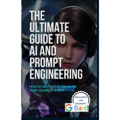 Abbildung von The Ultimate Guide to AI and Prompt Engineering: How Use Bard Generate High Quality Content