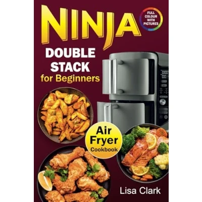 Abbildung von Ninja Double Stack Air Fryer Cookbook for Beginners: Healthy and Easy Vertical Dual Drawer Recipes.