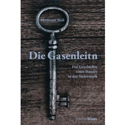 Abbildung von Die Gasenleitn: Geschichte eines Hauses in der Steiermark