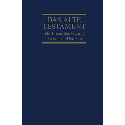 Abbildung von Das Alte Testament, Interlinearübersetzung, Hebräisch Deutsch, Band 1: Genesis Deuteronomium
