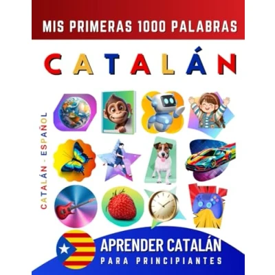 Abbildung von Aprender Catalán para Principiantes, Mis Primeras 1000 Palabras: Libro Bilingüe de Aprendizaje Español Niños y Adultos