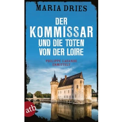 Abbildung von der Kommissar und die Toten von Loire: Philippe Lagarde ermittelt (Kommissar Lagarde, Band 10)