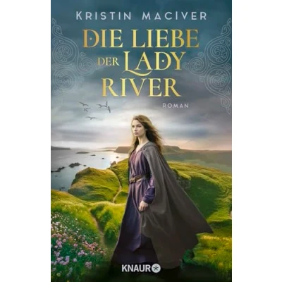 Abbildung von die Liebe der Lady River: Roman Band 2 historischen Liebesroman Reihe um Töchter des Clans MacKay
