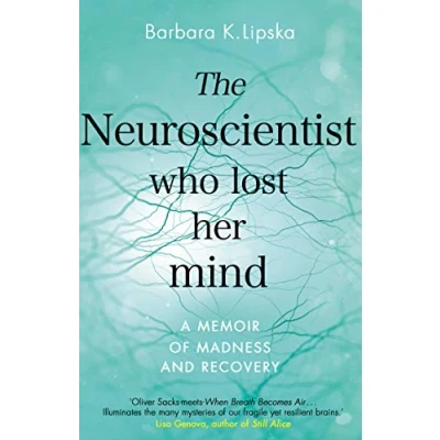Abbildung von The Neuroscientist Who Lost Her Mind: A Memoir of Madness and Recovery
