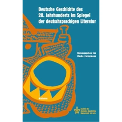 Abbildung von Deutsche Geschichte des 20. Jahrhunderts im Spiegel der deutschsprachigen Literatur: Mit Beiträgen in engl. Sprache (&quot;Conferences&quot; Tagungsbände ... Universität Tel Aviv)