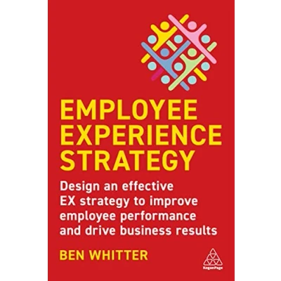 Abbildung von Employee Experience Strategy: Design an Effective EX Strategy to Improve Performance and Drive Business Results