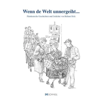 Abbildung von Wenn de Welt unnergeiht... Plattdeutsche Geschichten und Gedichte