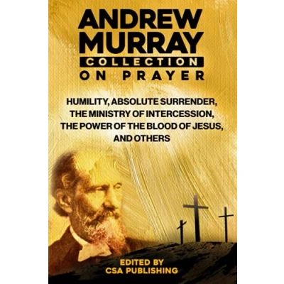 Abbildung von Andrew Murray Collection On Prayer: Humility, Absolute Surrender, the Ministry of Intercession, Power Blood Jesus and Others